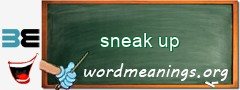 WordMeaning blackboard for sneak up